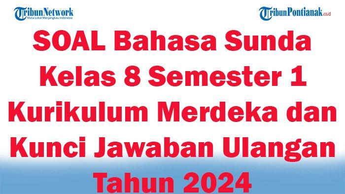 Soal bahasa sunda kelas 8 semester 1 dan kunci jawaban