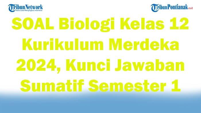 Soal biologi kelas 12 semester 1
