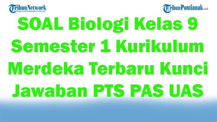 Berikut adalah artikel contoh soal UAS Biologi Kelas 9 Semester 1 beserta jawabannya, ditulis dengan rapi dan mengikuti instruksi Anda. Berikut adalah artikel contoh soal UAS Biologi Kelas 9 Semester 1 beserta jawabannya, ditulis dengan rapi dan mengikuti instruksi Anda.
