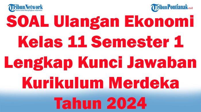 Menguasai Ekonomi Semester 2: Kumpulan Latihan Soal Ulangan Kelas 11 Beserta Pembahasan Lengkap