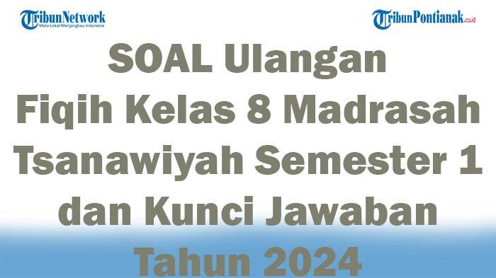 Soal uas fiqih kelas 8 semester 1 dan kunci jawaban