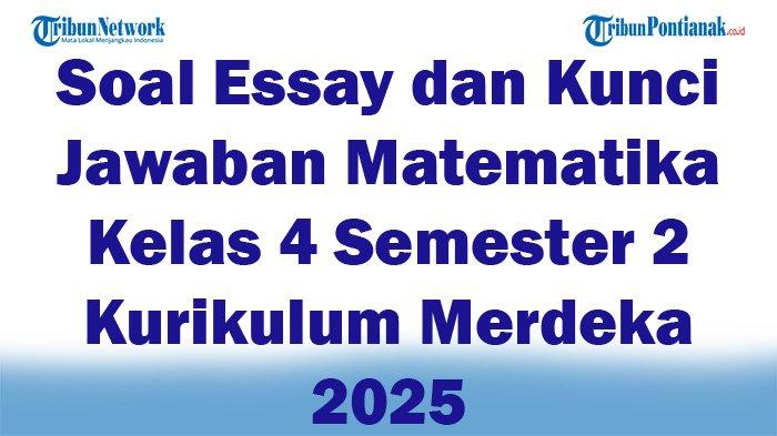 45 Soal Essay dan Kunci Jawaban Matematika Kelas 4 Semester 2 Kurikulum ...