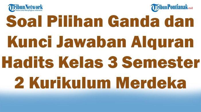 Contoh Soal Pilihan Ganda Alquran Hadits Kelas 3 Semester 2
