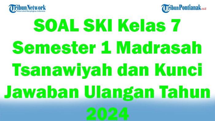 Artikel: Soal dan Kunci Jawaban SKI Kelas 7 Semester 1: Panduan Belajar Lengkap