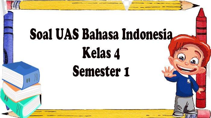 Soal dan Kunci Jawaban UAS Bahasa Indonesia Kelas 4 Kurikulum Merdeka ...
