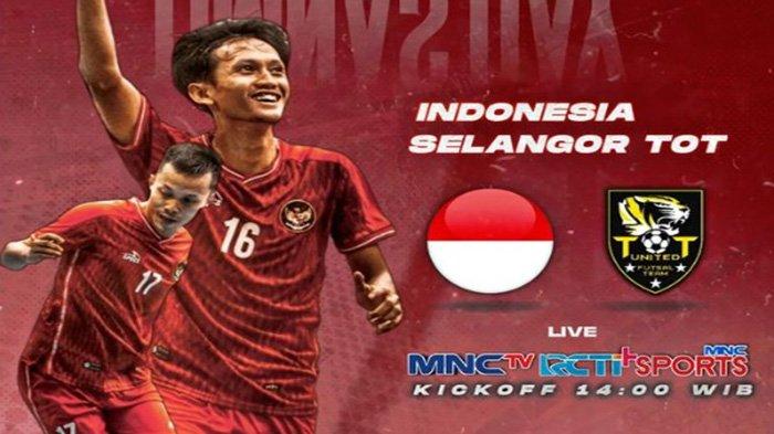 Live Streaming Futsal Timnas Indonesia vs Selangor Malaysia MNC