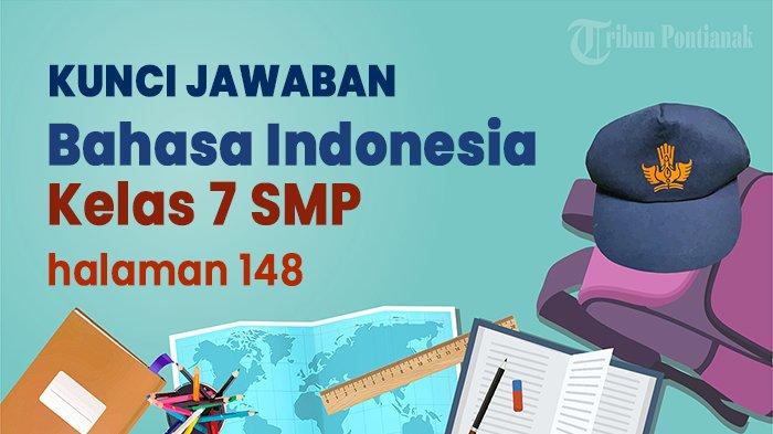Kunci Jawaban Bahasa Indonesia Kelas 7 Halaman 148 Kurikulum Merdeka ... Materi bahasa indonesia membuka gerbang dunia