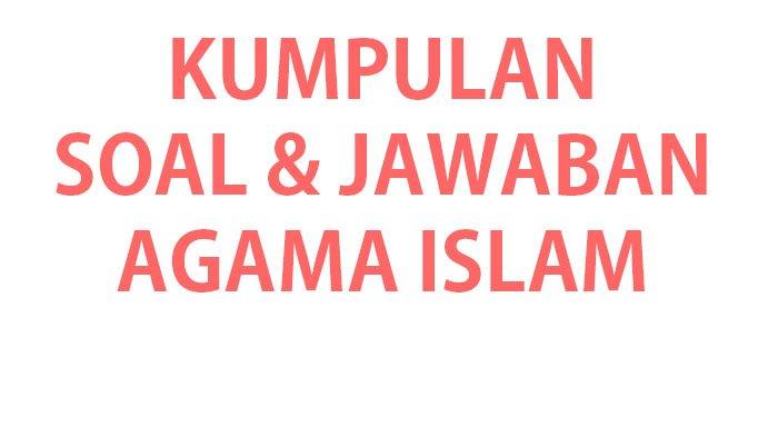 Bank Soal Agama Islam Kelas 7 Semester 2
