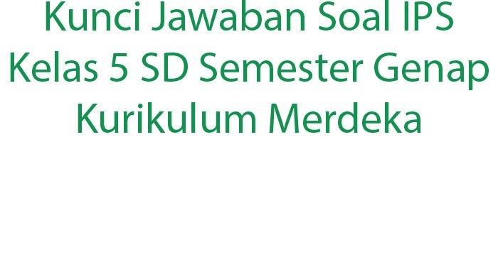 Bank soal ips kelas 5 sd semester 1 2019 2020