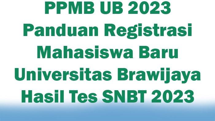 PPMB UB 2023! Panduan Registrasi Mahasiswa Baru Universitas Brawijaya