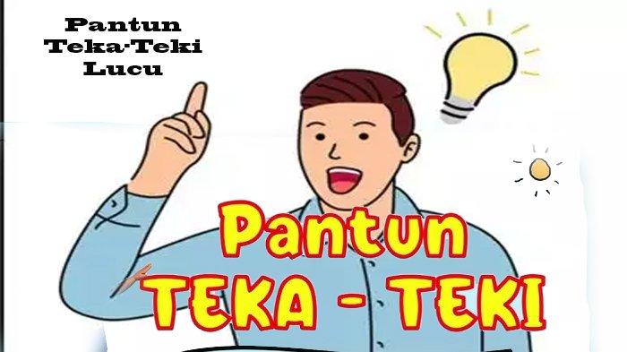 25 Contoh Pantun dan Teka-Teki Lucu yang Mencuri Perhatian Khalayak