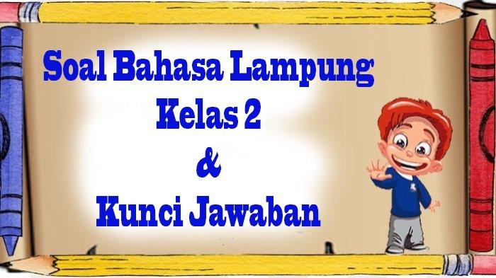 Tingkatkan Kemampuan Berbahasa Lampung Anak: Panduan Lengkap Mengunduh Soal Kelas 2 SD Semester 1