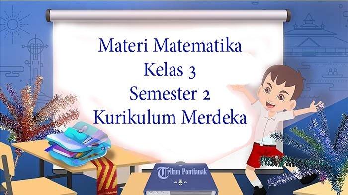 MATERI Matematika Kelas 3 Semester 2 Buku Kurikulum Merdeka 3 Bab ...
