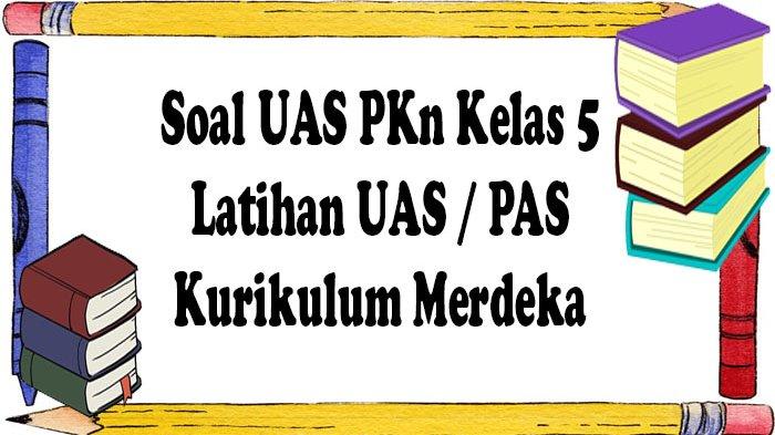 Contoh Soal PKn Kelas 5 SD Semester 1