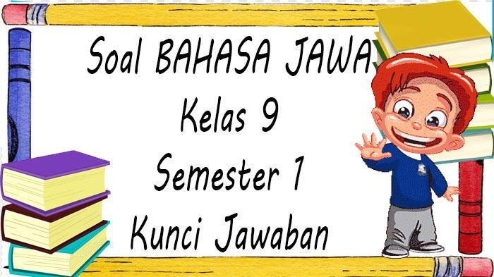 Menyelami Kekayaan Budaya Lewat Bahasa Jawa: Contoh Soal Kelas 9 Semester 1 Menyelami Kekayaan Budaya Lewat Bahasa Jawa: Contoh Soal Kelas 9 Semester 1