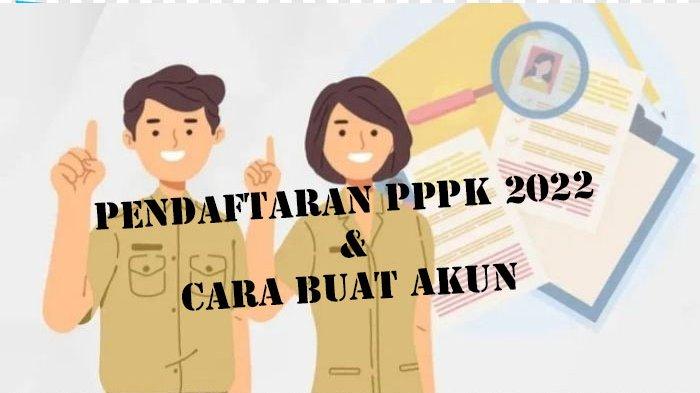 Cara Membuat Akun PPPK 2022 Melalui Pembuatan Akun SSCASN & Jadwal