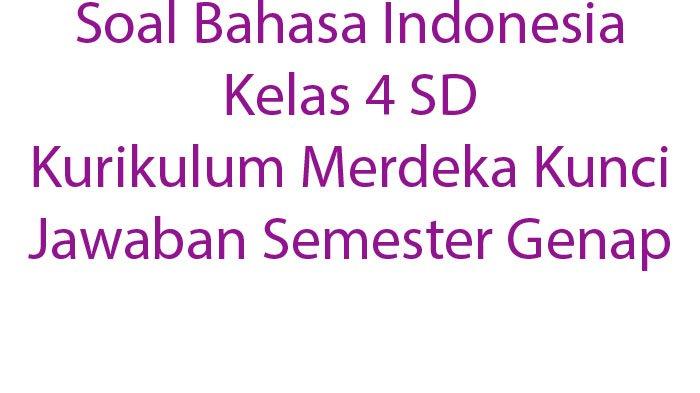 Soal Bahasa Indonesia Kelas 4 SD Kurikulum Merdeka Kunci Jawaban ...