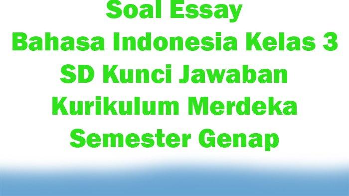 Mengasah Kemampuan Berpikir dan Berkomunikasi: Menyelami Soal Esai Bahasa Indonesia Kelas 3 SD (Fokus Kosakata)