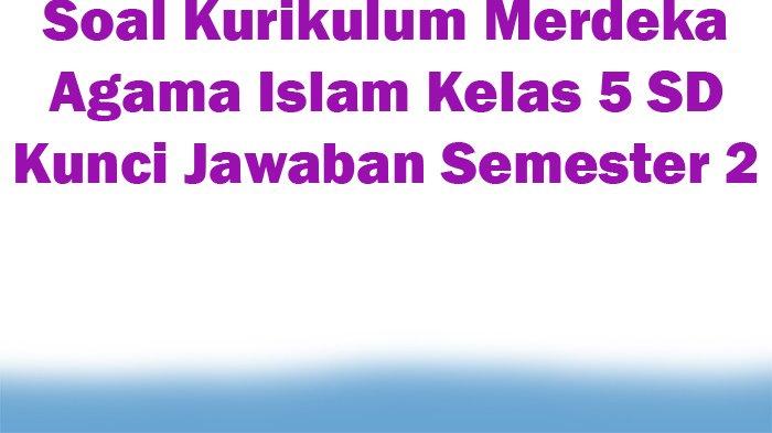 Menguasai Materi PAI Kelas 5 SD Semester 2: Kumpulan Contoh Soal dan Pembahasan Mendalam
