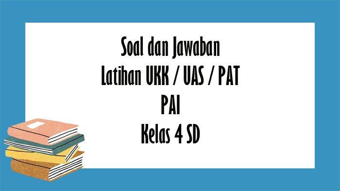 Mempersiapkan Anak Bangsa Menyongsong Masa Depan: Contoh Soal UKK PAI Kelas 4 Semester 2 dan Pembahasannya