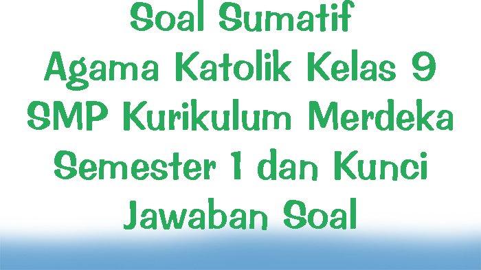 Contoh Soal Agama Katolik Kelas 9 Semester 1: Menguji Pemahaman Iman dan Moral
