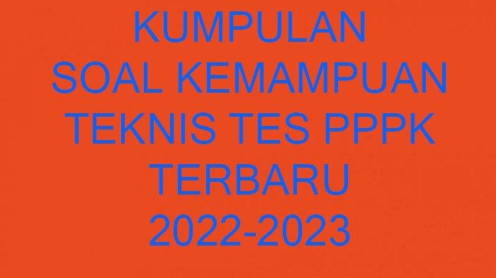 Soal Kemampuan Teknis Tes PPPK 2022-2023 yang Sering Keluar Lengkap