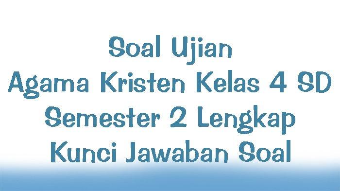 Soal agama kristen ujian kenaikan kelas 4