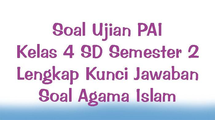 Tingkatkan Pemahaman Agama Islam Anak: Panduan Lengkap Download Soal PAI Kelas 4 SD Semester 2