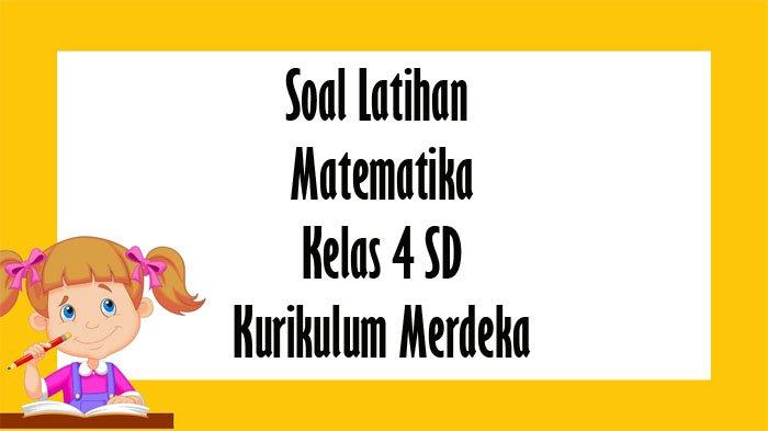 Soal dan Kunci Jawaban Matematika Kelas 4 SD Semester 1 Kurikulum ...