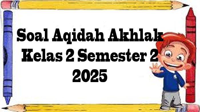Aqidah Akhlak Kelas 2: Memahami Rukun Iman dan Indahnya Akhlak Terpuji Aqidah Akhlak Kelas 2: Memahami Rukun Iman dan Indahnya Akhlak Terpuji