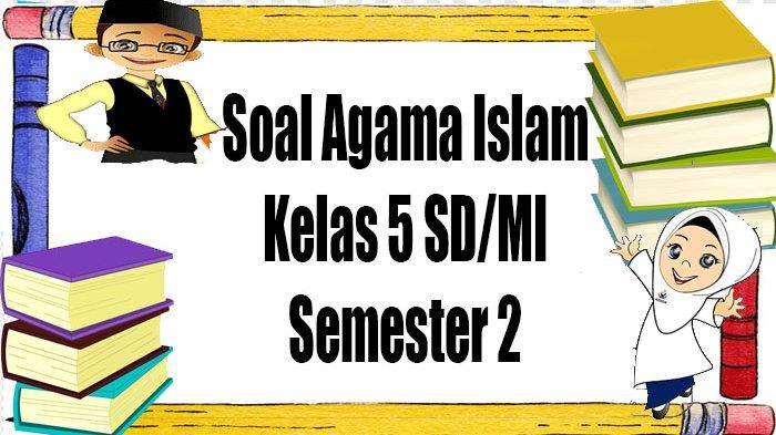 Bank Soal Agama Islam Kelas 5 Semester 2 Bank Soal Agama Islam Kelas 5 Semester 2