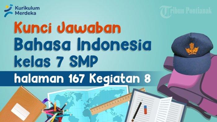 Kunci jawaban di buku Bahasa Indonesia kegiatan 8 halaman 167, Kelas 7 SMP