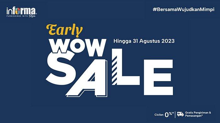 Nikmati privilege eksklusif di diskon Early Wow Sale dengan berbelanja di Informa Pontianak.