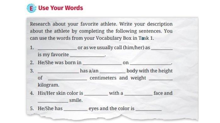 Buku Bahasa Inggris Kelas 10 Kurikulum Merdeka
Soal buku Bahasa Inggris Kelas 10 halaman 9 Kurikulum Merdeka, Use Your Words - Kunci jawaban Bahasa Inggris Kelas 10 halaman 9 Kurikulum Merdeka, Use Your Words about favorite athlete, semester 1 Theme Sports, Chapter 1.