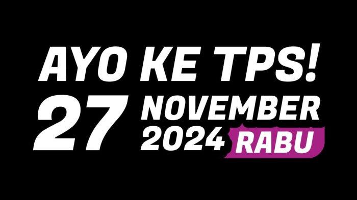 Ayo ke TPS tanggal 27 November