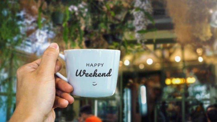 Happy weekend,  kumpulan pantun akhir pekan.