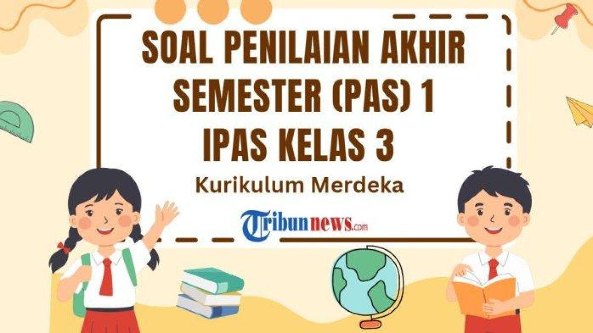 Berikut 30 soal PAS mata pelajaran Ilmu Pengetahuan Alam dan Sosial (IPAS) kelas 3 SD/MI semester 1 Kurikulum Merdeka dan kunci jawaban SAS.
