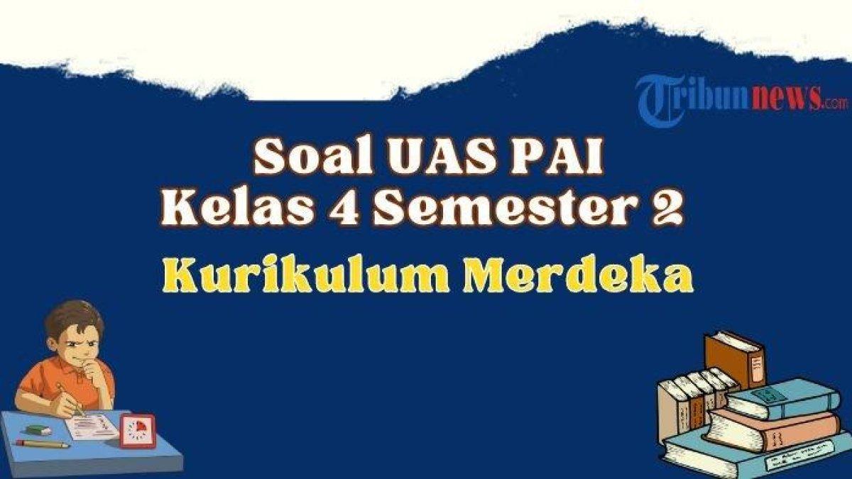 Download soal uas pai kelas 4 semester 2 kurikulum 2013