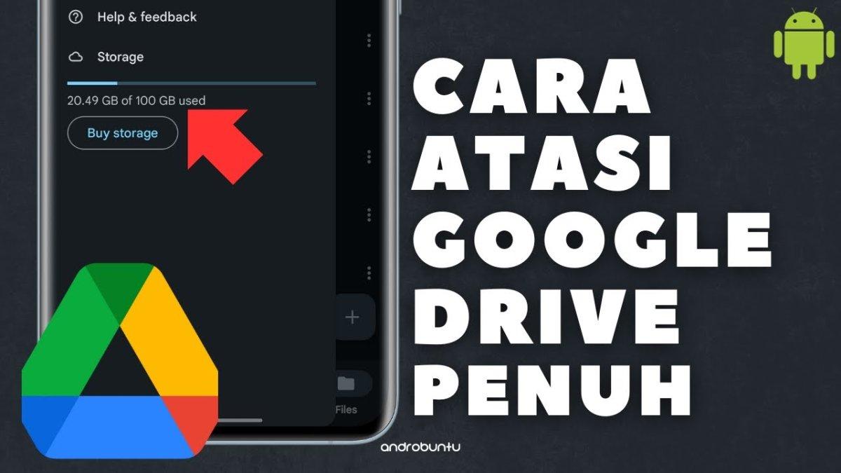 7 Cara Mengatasi Google Drive Penuh, Dengan Hapus File Besar, Bersihkan