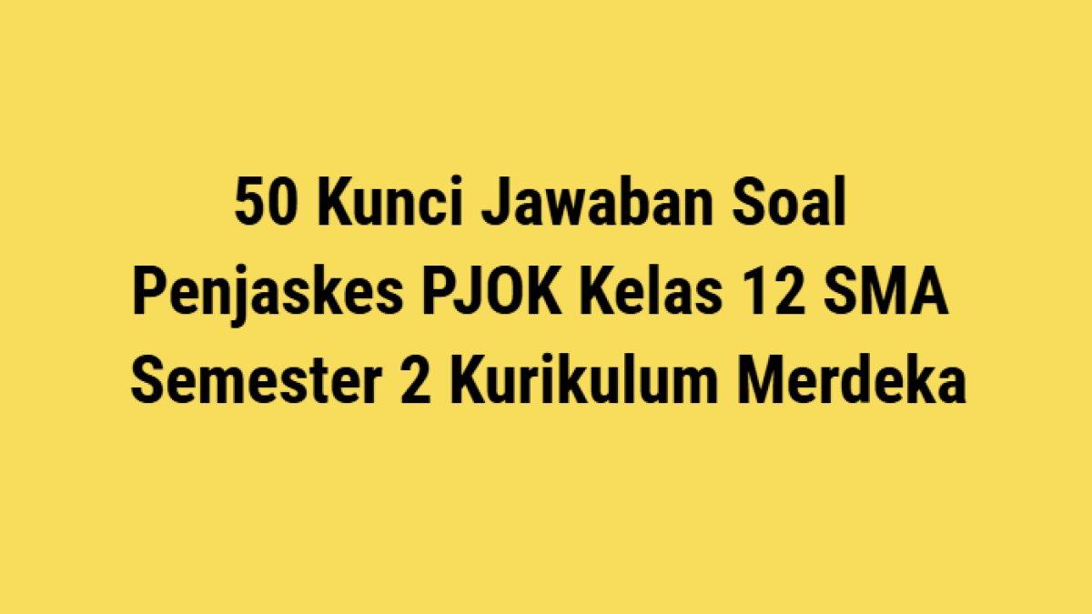 50 Soal dan Jawaban PTS PJOK Kelas 12 SMA Semester Ganjil Kurikulum Merdeka 2025