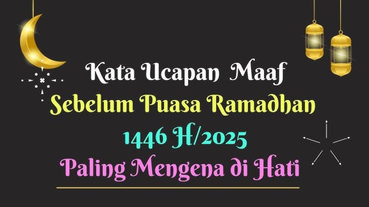 50 Ucapan Mohon Maaf Menjelang Puasa Ramadhan 2025/1446 H, Jalankan