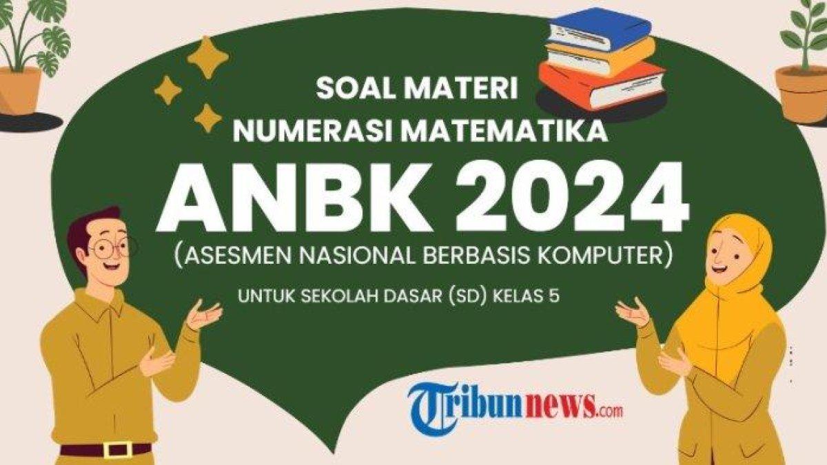 60 soal ANBK SD 2024 Kelas 5 numerasi lengkap - Inilah 60 soal ANBK SD 2024 Kelas 5 numerasi lengkap dengan kunci jawabannya dapat menjadi bahan latihan belajar siswa.