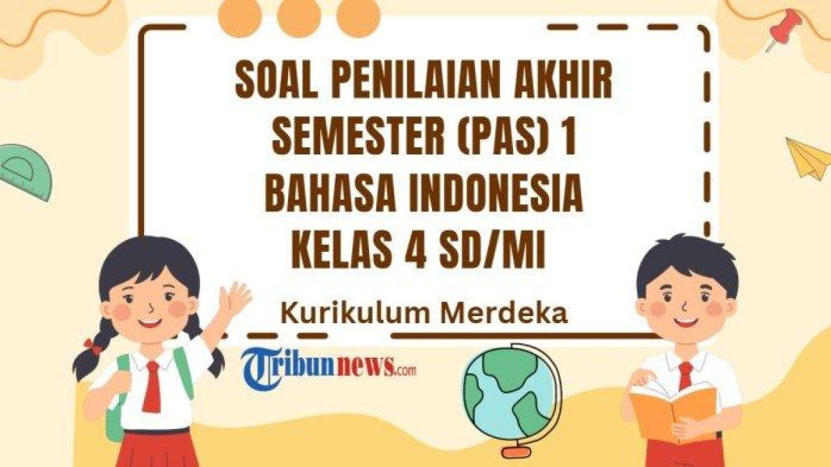 Berikut 30 soal PAS mata pelajaran Bahasa Indonesia kelas 4 SD/MI semester 1 Kurikulum Merdeka dan kunci jawaban SAS B Indo.
