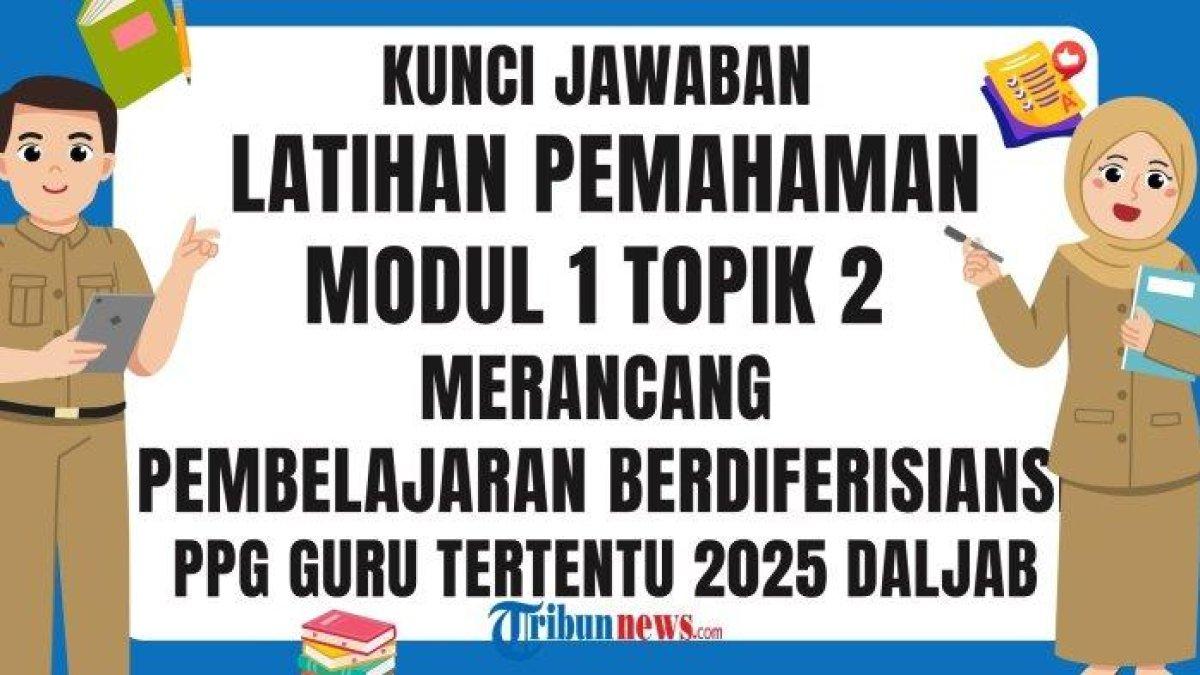MODUL 1 PPG - Berikut kunci jawaban latihan Modul 1 Topik 2 Merancang Pembelajaran Berdiferisiansi pada pembelajaran dalam PPG Guru Tertentu 2025.