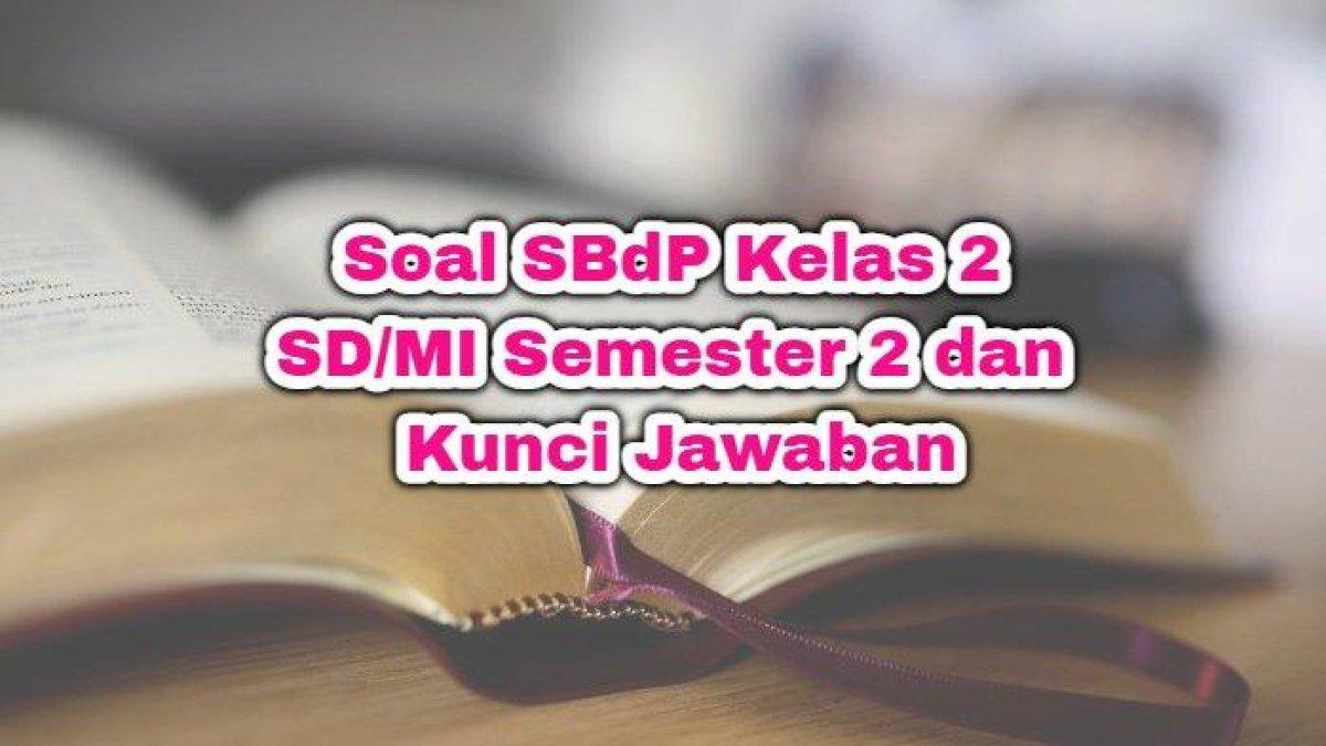 Contoh Soal SBdP Kelas 2 SD/MI Semester 2 dan Kunci Jawabannya