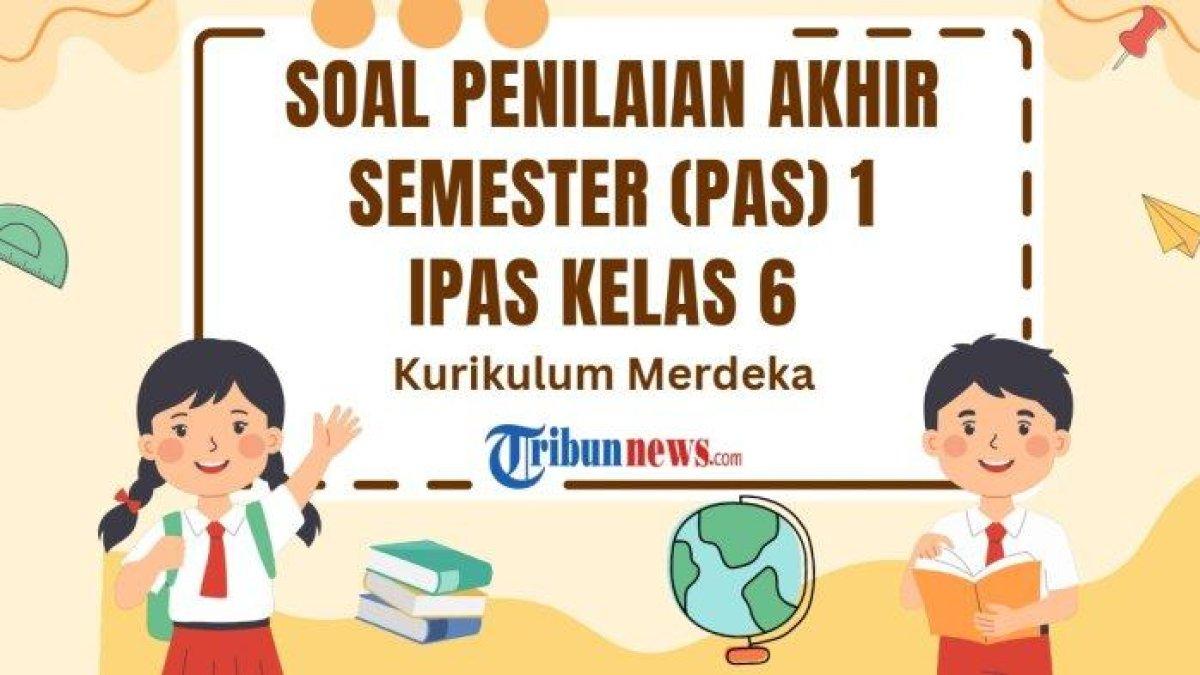 Berikut 30 soal PAS mata pelajaran IPAS atau Ilmu Pengetahuan Alam dan Sosial kelas 6 SD/MI semester 1 Kurikulum Merdeka dan kunci jawaban ASAS.