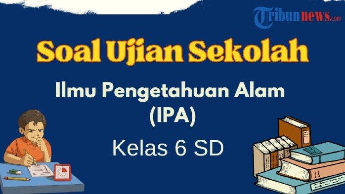 Ilmu Pengetahuan Alam (IPA) kelas 6 SD tahun 2024