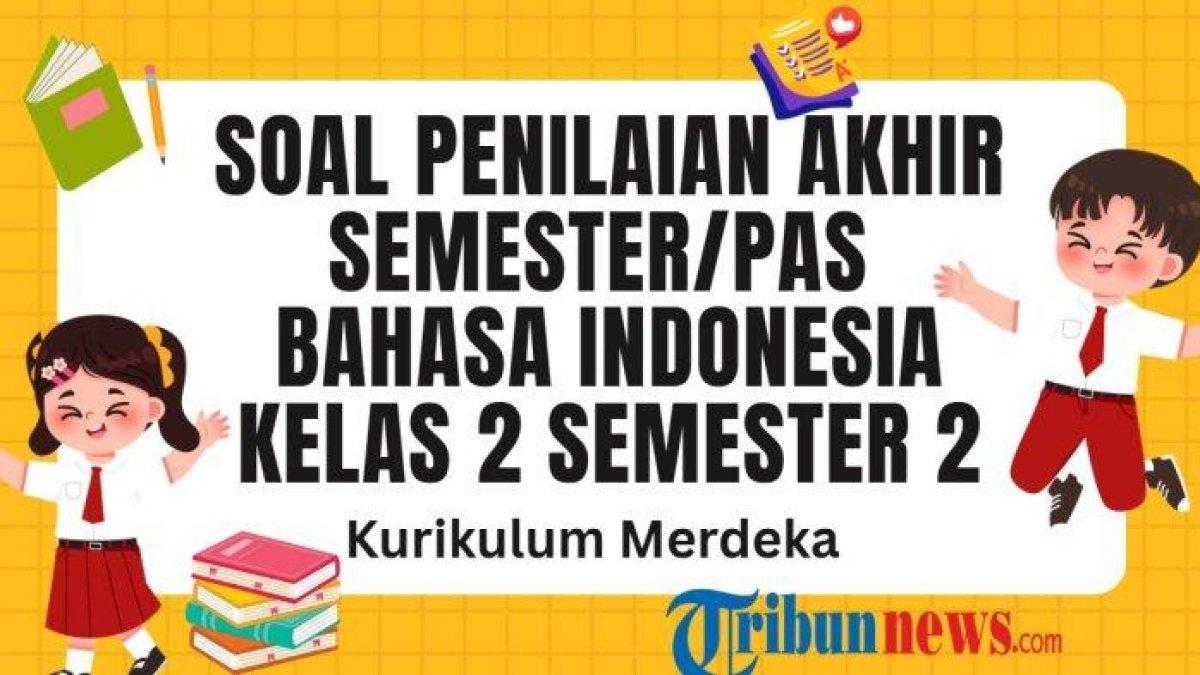 SOAL PAS BAHASA INDONESIA - Inilah 30 soal PAS mata pelajaran Bahasa Indonesia kelas 2 SD/MI semester 2 Kurikulum Merdeka dan kunci jawaban Sumatif Akhir Semester (SAS) Bahasa Indonesia kelas 2.