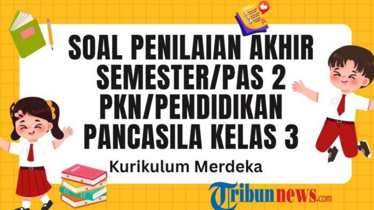 SOAL PAS PKN - Inilah 30 soal PAS mata pelajaran PKN kelas 3 SD/MI semester 2 Kurikulum Merdeka dan kunci jawaban Sumatif Akhir Semester (SAS) Pendidikan Pancasila kelas 3.