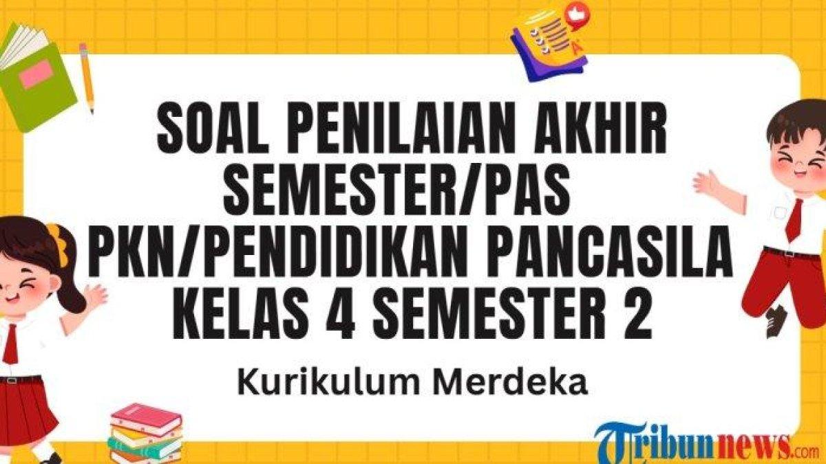 SOAL PAS IPAS - Inilah 30 soal PAS mata pelajaran PKN kelas 4 SD/MI semester 2 Kurikulum Merdeka dan kunci jawaban Sumatif Akhir Semester (SAS) Pendidikan Pancasila kelas 4.